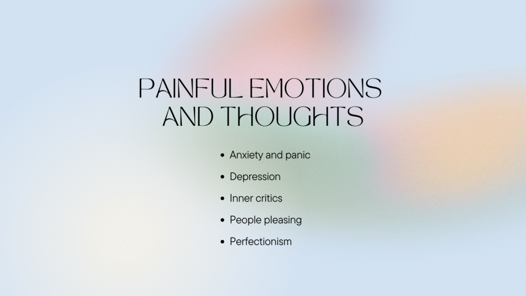 Specializing in painful emotions and thoughts: anxiety and panic, depression, inner critics, people pleasing, perfectionism